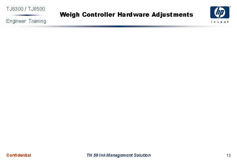 TJ 8300 / TJ 8500 Engineer Training Confidential Weigh Controller Hardware Adjustments TN 59