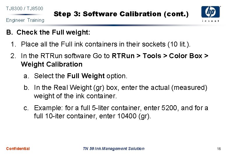 TJ 8300 / TJ 8500 Engineer Training Step 3: Software Calibration (cont. ) B.