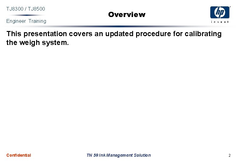 TJ 8300 / TJ 8500 Engineer Training Overview This presentation covers an updated procedure