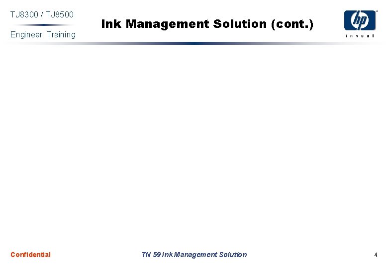 TJ 8300 / TJ 8500 Engineer Training Confidential Ink Management Solution (cont. ) TN