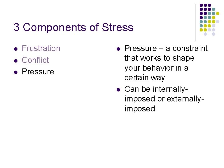3 Components of Stress l l l Frustration Conflict Pressure l l Pressure – 3 Components of Stress l l l Frustration Conflict Pressure l l Pressure –