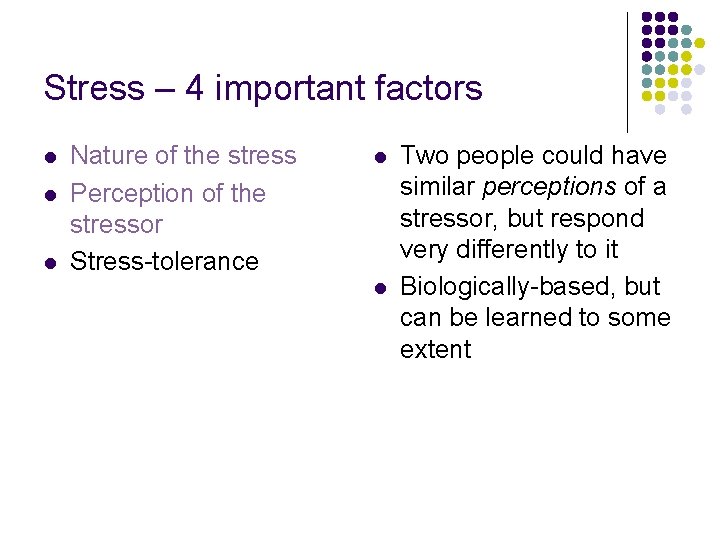 Stress – 4 important factors l l l Nature of the stress Perception of Stress – 4 important factors l l l Nature of the stress Perception of
