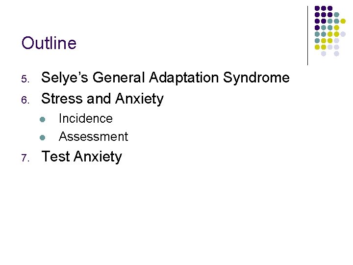 Outline 5. 6. Selye’s General Adaptation Syndrome Stress and Anxiety l l 7. Incidence Outline 5. 6. Selye’s General Adaptation Syndrome Stress and Anxiety l l 7. Incidence