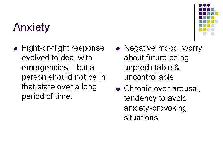 Anxiety l Fight-or-flight response evolved to deal with emergencies – but a person should Anxiety l Fight-or-flight response evolved to deal with emergencies – but a person should