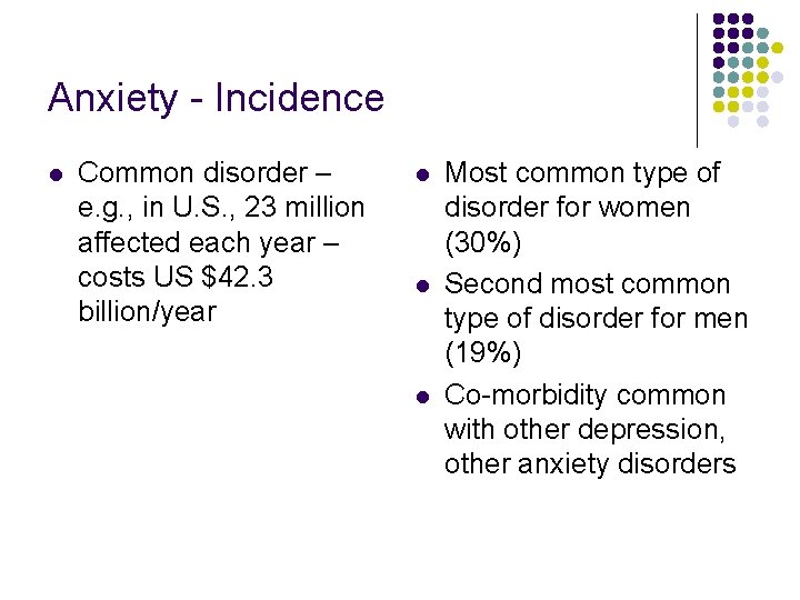 Anxiety - Incidence l Common disorder – e. g. , in U. S. , Anxiety - Incidence l Common disorder – e. g. , in U. S. ,