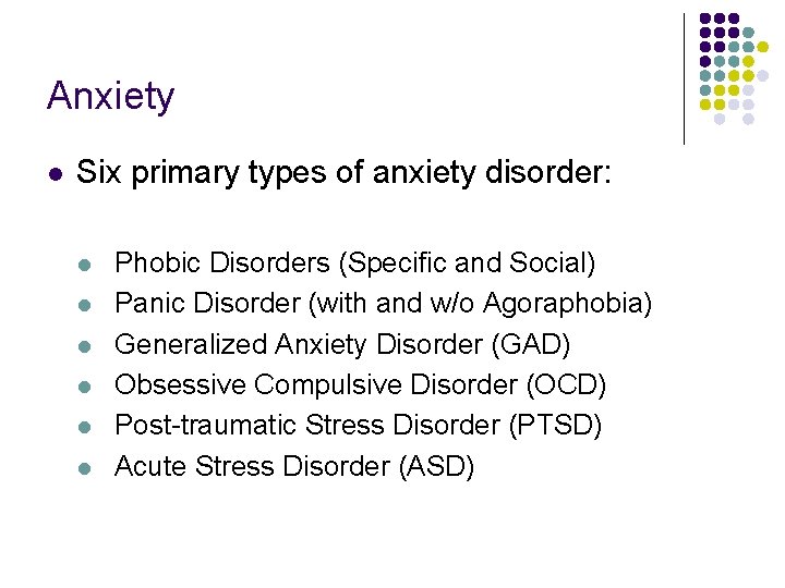 Anxiety l Six primary types of anxiety disorder: l l l Phobic Disorders (Specific Anxiety l Six primary types of anxiety disorder: l l l Phobic Disorders (Specific