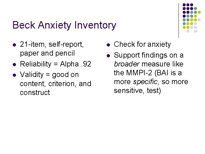 Beck Anxiety Inventory l l l 21 -item, self-report, paper and pencil Reliability = Beck Anxiety Inventory l l l 21 -item, self-report, paper and pencil Reliability =