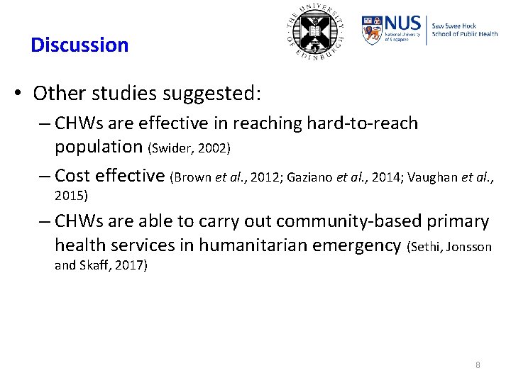 Discussion • Other studies suggested: – CHWs are effective in reaching hard-to-reach population (Swider,