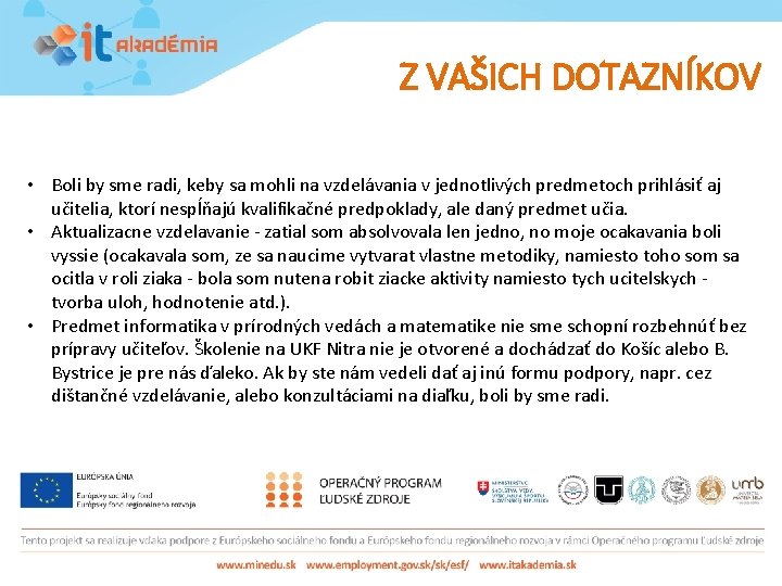 Z VAŠICH DOTAZNÍKOV • Boli by sme radi, keby sa mohli na vzdelávania v