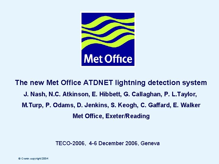The new Met Office ATDNET lightning detection system J. Nash, N. C. Atkinson, E.