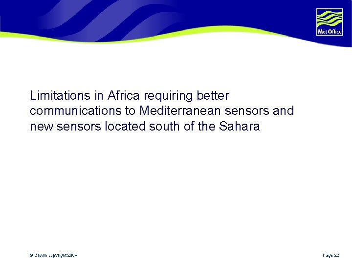 Limitations in Africa requiring better communications to Mediterranean sensors and new sensors located south