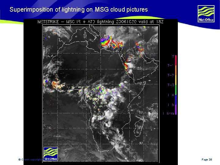 Superimposition of lightning on MSG cloud pictures © Crown copyright 2004 Page 26 