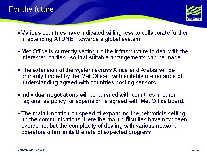 For the future § Various countries have indicated willingness to collaborate further in extending