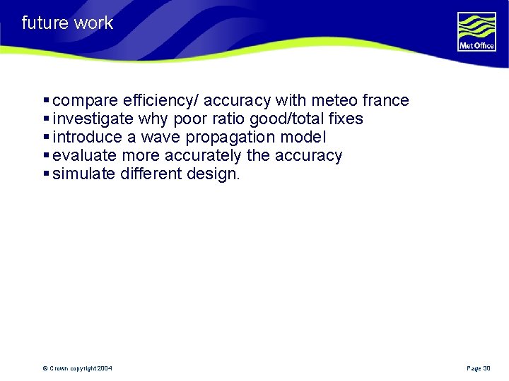 future work § compare efficiency/ accuracy with meteo france § investigate why poor ratio