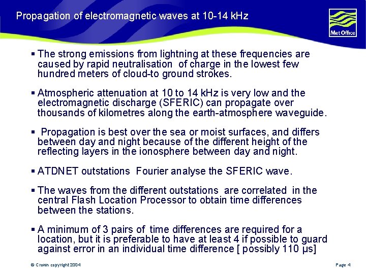 Propagation of electromagnetic waves at 10 -14 k. Hz § The strong emissions from