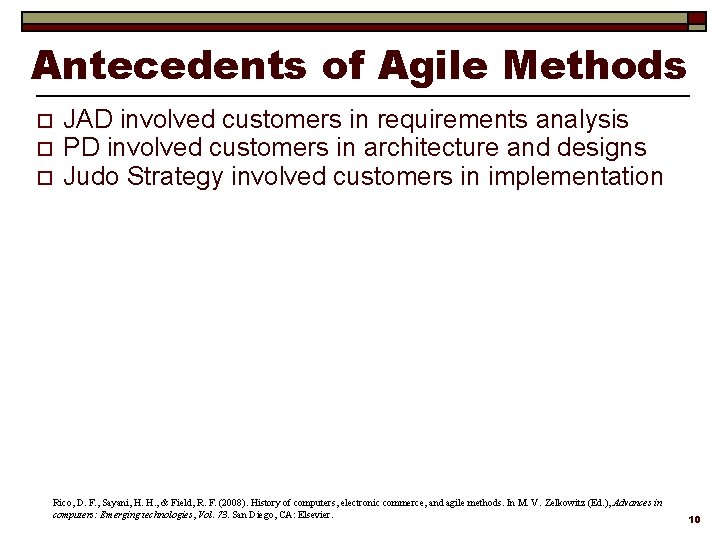 Antecedents of Agile Methods o o o JAD involved customers in requirements analysis PD