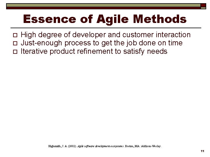 Essence of Agile Methods o o o High degree of developer and customer interaction