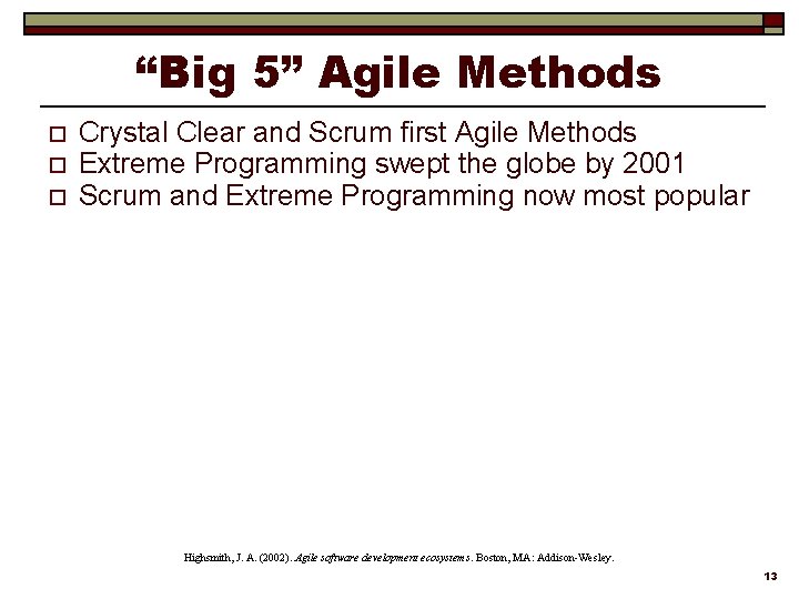 “Big 5” Agile Methods o o o Crystal Clear and Scrum first Agile Methods