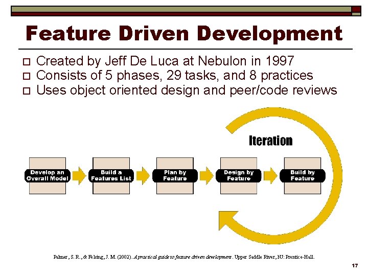 Feature Driven Development o o o Created by Jeff De Luca at Nebulon in