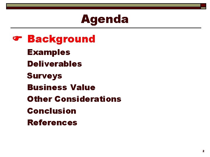 Agenda Background Examples Deliverables Surveys Business Value Other Considerations Conclusion References 2 