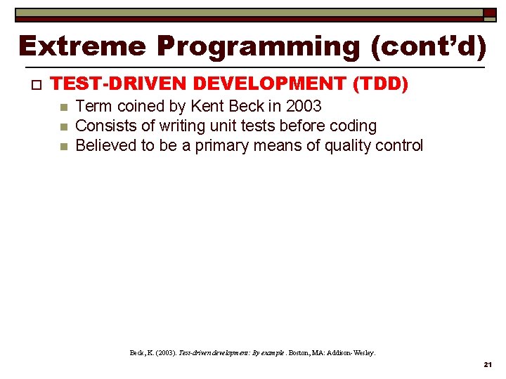 Extreme Programming (cont’d) o TEST-DRIVEN DEVELOPMENT (TDD) n n n Term coined by Kent