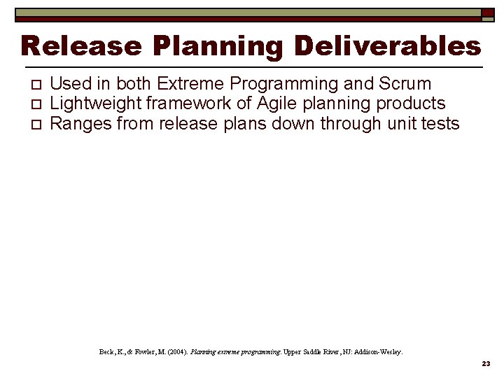 Release Planning Deliverables o o o Used in both Extreme Programming and Scrum Lightweight