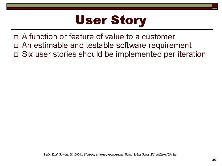 User Story o o o A function or feature of value to a customer