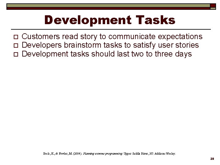 Development Tasks o o o Customers read story to communicate expectations Developers brainstorm tasks