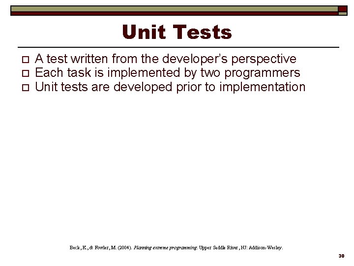 Unit Tests o o o A test written from the developer’s perspective Each task