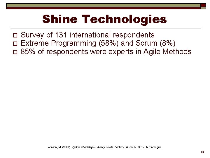 Shine Technologies o o o Survey of 131 international respondents Extreme Programming (58%) and