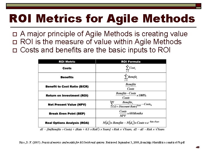 ROI Metrics for Agile Methods o o o A major principle of Agile Methods