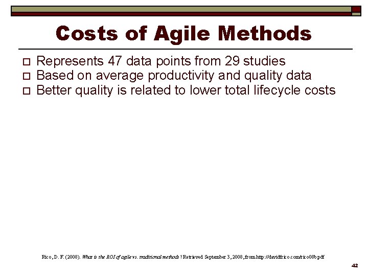 Costs of Agile Methods o o o Represents 47 data points from 29 studies