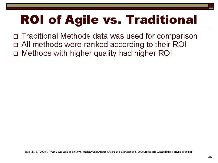 ROI of Agile vs. Traditional o o o Traditional Methods data was used for