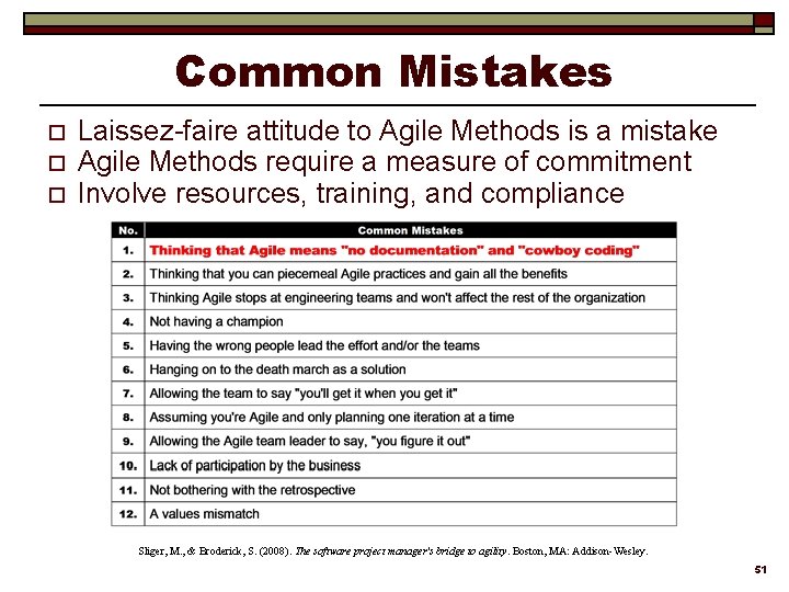 Common Mistakes o o o Laissez-faire attitude to Agile Methods is a mistake Agile