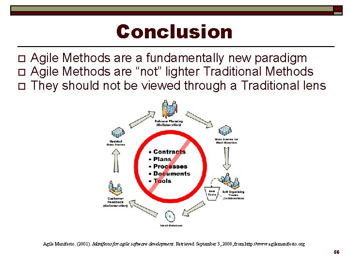 Conclusion o o o Agile Methods are a fundamentally new paradigm Agile Methods are