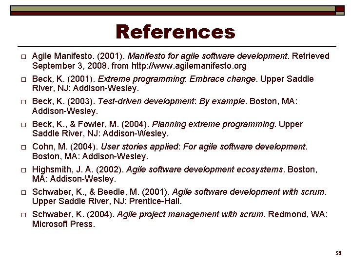 References o o o o Agile Manifesto. (2001). Manifesto for agile software development. Retrieved