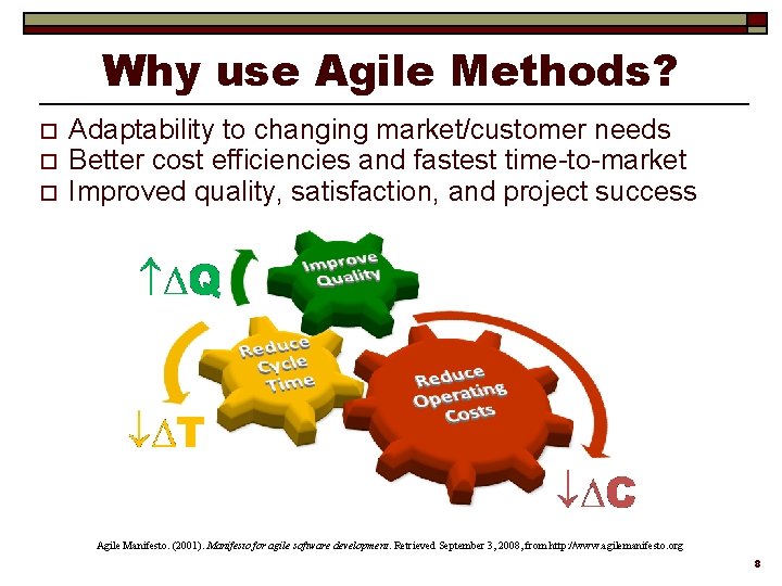 Why use Agile Methods? o o o Adaptability to changing market/customer needs Better cost