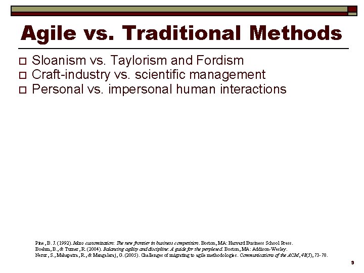 Agile vs. Traditional Methods o o o Sloanism vs. Taylorism and Fordism Craft-industry vs.