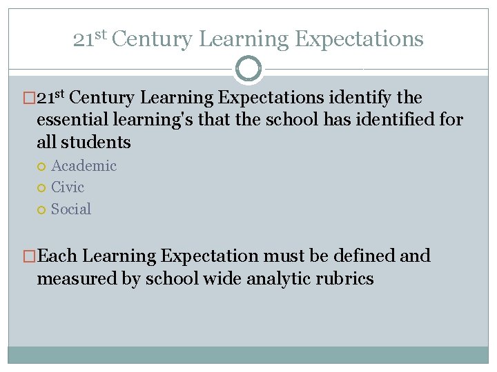 21 st Century Learning Expectations � 21 st Century Learning Expectations identify the essential