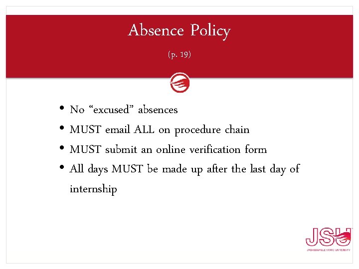 Absence Policy (p. 19) • • No “excused” absences MUST email ALL on procedure
