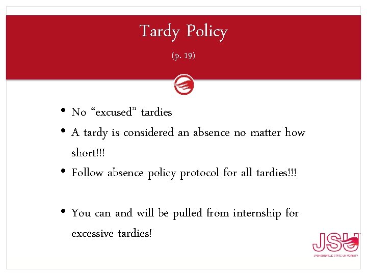 Tardy Policy (p. 19) • No “excused” tardies • A tardy is considered an