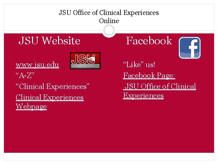 JSU Office of Clinical Experiences Online JSU Website Facebook q www. jsu. edu “Like”