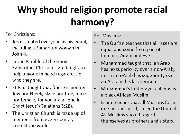 Why should religion promote racial harmony? For Christians: • Jesus treated everyone as his