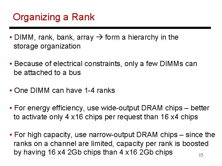 Organizing a Rank • DIMM, rank, bank, array form a hierarchy in the storage