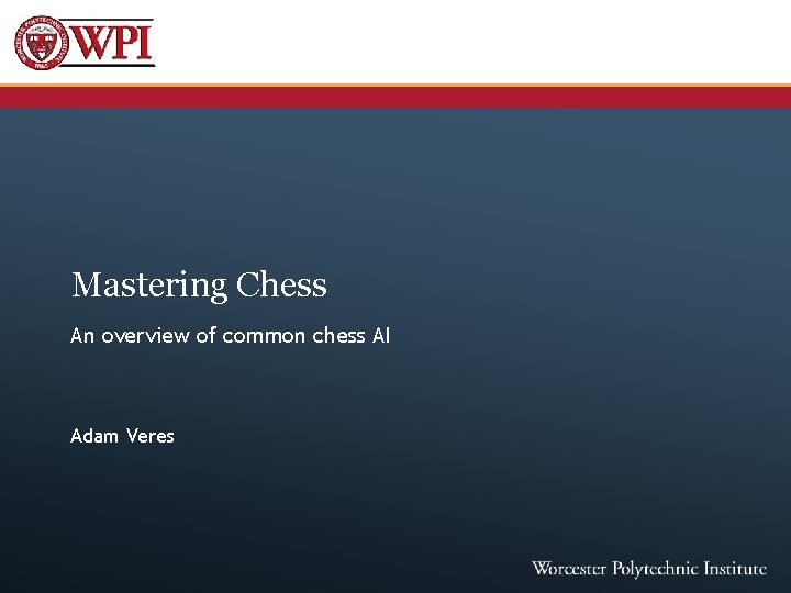 Mastering Chess An overview of common chess AI Adam Veres 