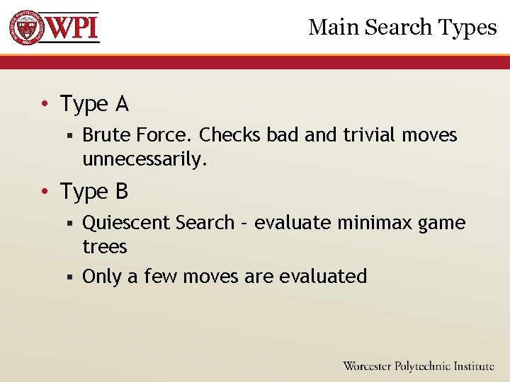 Main Search Types • Type A § Brute Force. Checks bad and trivial moves