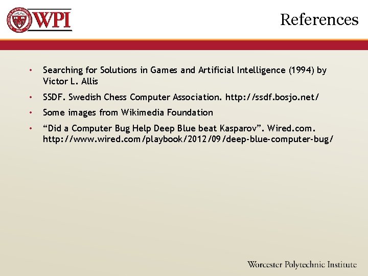 References • Searching for Solutions in Games and Artificial Intelligence (1994) by Victor L.