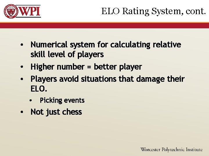 ELO Rating System, cont. • Numerical system for calculating relative skill level of players
