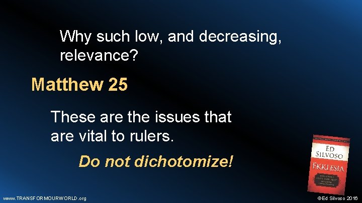 Why such low, and decreasing, relevance? Matthew 25 These are the issues that are