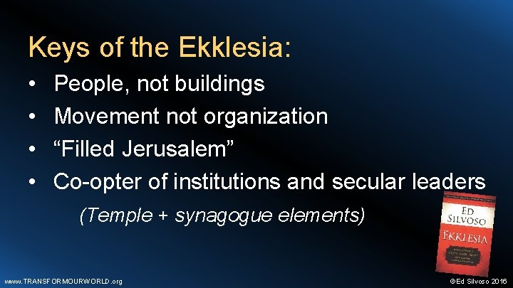 Keys of the Ekklesia: • • People, not buildings Movement not organization “Filled Jerusalem”